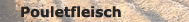 alles �ber unser pouletfleisch
